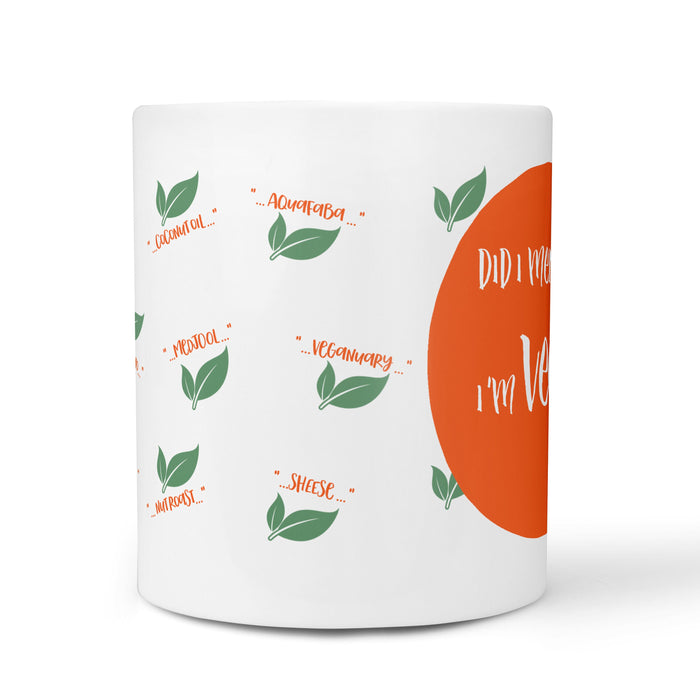 Did I Mention I'm Vegan? Mug - Funny Birthdays Gifts, Plant Based, Foodie, Tea, Coffee, Personalised, Mothers Day Gift, Birthdays, Decor