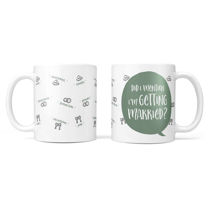 Did I Mention I'm Getting Married? Mug- Funny Mothers Day Gift, Present Gift Ideas, Wedding, Bridesmaid Team Bride Bride Tea Coffee Mug Gift