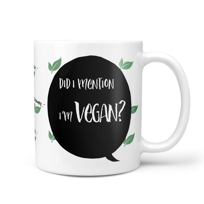 Did I Mention I'm Vegan? Mug - Funny Birthdays Gifts, Plant Based, Foodie, Tea, Coffee, Personalised, Mothers Day Gift, Birthdays, Decor