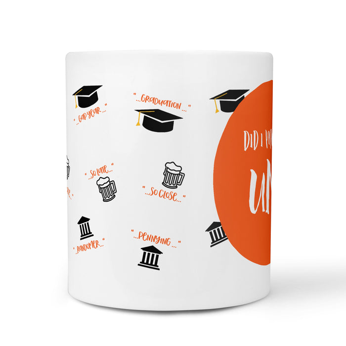 Did I Mention Uni? Mug- Funny Birthdays Gift, Student, University, Tea, Coffee, Personalized gift, Decor, Fathers Day, Mothers Day